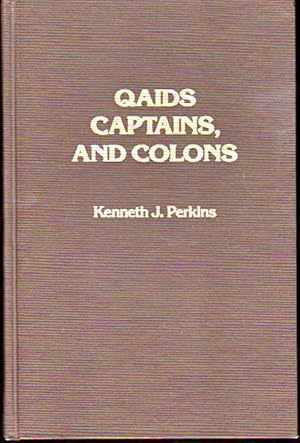 Bild des Verkufers fr Qaids, Captains, and Colons: French Military Administration in the Colonial Maghrib, 1844-1934 zum Verkauf von Kenneth Mallory Bookseller ABAA