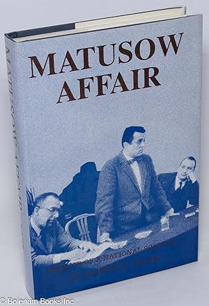 Bild des Verkufers fr The Matusow Affair; Memoir of a National Scandal. Introduction by Angus Cameron zum Verkauf von Bolerium Books Inc.