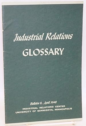 Seller image for Industrial relations glossary; prepared by the research staff of the Industrial Relations Center for sale by Bolerium Books Inc.