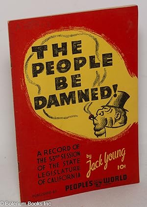Seller image for "The people be damned!" A record of the 53rd Session of the State Legislature of California for sale by Bolerium Books Inc.