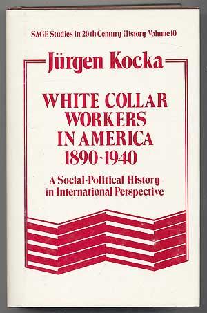 Bild des Verkäufers für WHITE COLLAR WORKERS IN AMERICA 1890-1940: A SOCIAL-POLITICAL HISTORY IN INTERNATIONAL PERSPECTIVE zum Verkauf von Between the Covers-Rare Books, Inc. ABAA