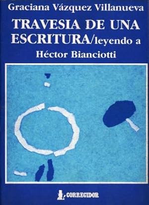 Imagen del vendedor de Travesa de una escritura. Leyendo a Hctor Bianciotti a la venta por Federico Burki