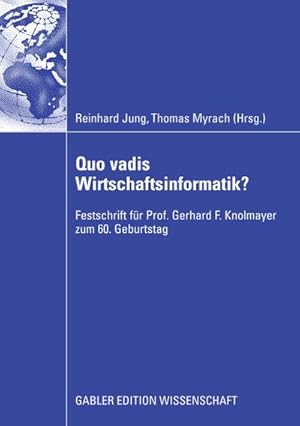 Seller image for Quo vadis Wirtschaftsinformatik? : Festschrift fr Prof. Gerhard F. Knolmayer zum 60. Geburtstag for sale by AHA-BUCH GmbH
