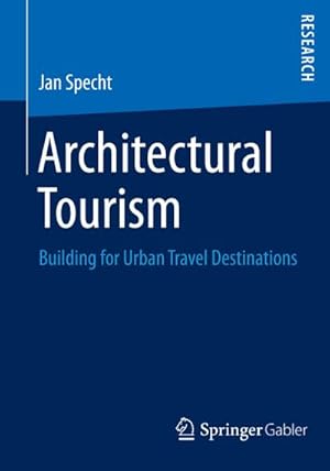 Image du vendeur pour Architectural Tourism : Building for Urban Travel Destinations mis en vente par AHA-BUCH GmbH