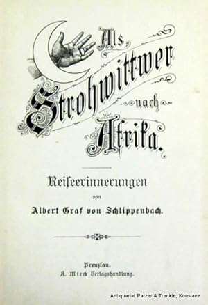 Als Strohwitwer nach Afrika. Reiseerinnerungen. Prenzlau, Mieck, (1899). 4 Bl., 284 S. Lwd.d.Zt.