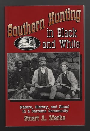 Southern Hunting in Black and White: Nature, History, and Ritual in a Carolina Community