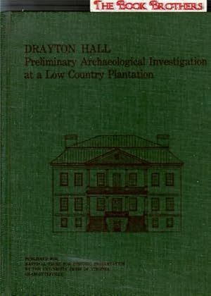 Seller image for Drayton Hall: Preliminary Archaeological Investigation at a Low Country Plantation for sale by THE BOOK BROTHERS