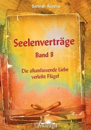 Seller image for Seelenvertrge Band 8 : Die allumfassende Liebe verleiht Flgel for sale by AHA-BUCH GmbH