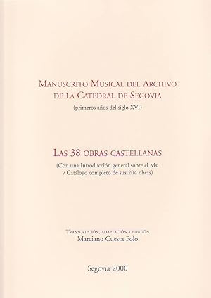 Seller image for MANUSCRITO MUSICAL DEL ARCHIVO DE LA CATEDRAL DE SEGOVIA (Primeros aos del siglo XVI). LAS 38 OBRAS CASTELLANAS (Con una introduccin general sobre el Ms. Y Catlogo completo de sus 204 obras). for sale by Librera Torren de Rueda