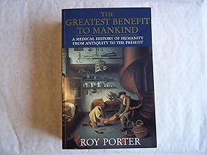 Seller image for The Greatest Benefit to Mankind : A Medical History of Humanity from Antiquity to the Present for sale by Carmarthenshire Rare Books