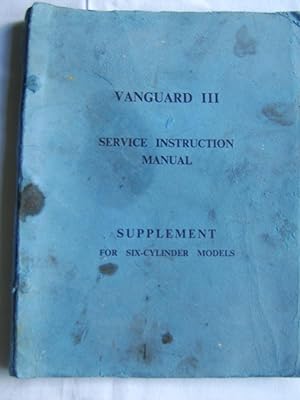 Bild des Verkufers fr Vanguard III Service Instruction Manual Supplement for Six-Cylinder Models zum Verkauf von A.G.Colven (Books)