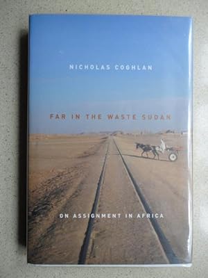 Seller image for Far in the Waste Sudan : On Assignment in Africa for sale by Weysprings Books, IOBA, PBFA