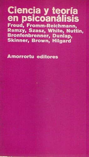 CIENCIA Y TEORIA EN PSICOANALISIS. (Freud, Fromm Reichmann, Ramzy, Szasz, White, Nuttin, Bronfenb...