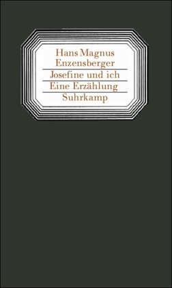 Josefine und ich: Eine Erzählung / Hans Magnus Enzensberger