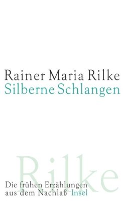 Silberne Schlangen: Die frühen Erzählungen aus dem Nachlaß