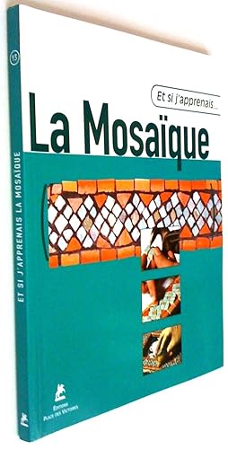 Seller image for Et si j'apprenais la mosaque for sale by Claudine Bouvier