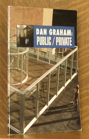 Seller image for DAN GRAHAM: PUBLIC / PRIVATE for sale by Andre Strong Bookseller