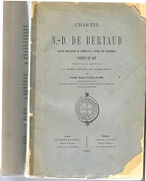 Chartes de N.-D. de Bertaud second monastère de femmes de l'ordre des Chartreux. Diocèse de Gap