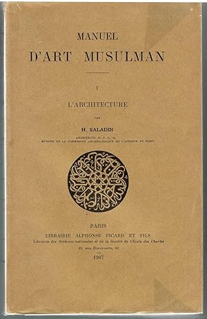 Manuel d'art musulman. Tome I. L'architecture