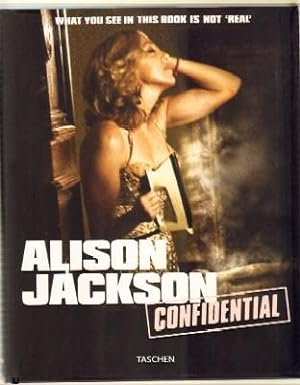 Seller image for ALISON JACKSON CONFIDENTIAL. WHAT YOU SEE IN THIS BOOK IS NOT REAL for sale by Librera Raimundo