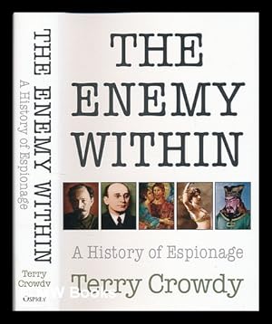 Seller image for The enemy within : a history of espionage / Terry Crowdy for sale by MW Books