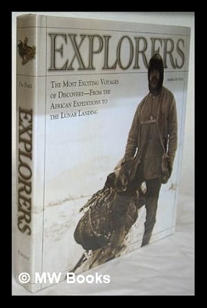 Bild des Verkufers fr Explorers : the most exciting voyages of discovery, from the African expeditions to the lunar landing / Andrea De Porti ; [English translation, Paul Holberton] zum Verkauf von MW Books