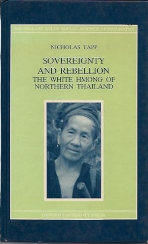 Sovereignty and Rebellion: The White Hmong of Northern Thailand
