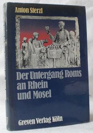Der Untergang Roms an Rhein und Mosel. Krise, Katastrophe und Kompromiß im zeitgenössischen Denken.