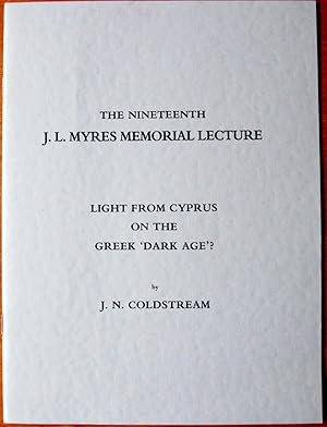 Light From Cyprus on the Greek "Dark Age"? the Nineteenth J.L. Myres Memorial Lecture