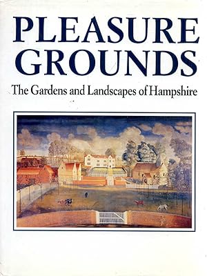 Seller image for PLEASURE GROUNDS The Gardens and Landscapes of Hampshire for sale by Pendleburys - the bookshop in the hills