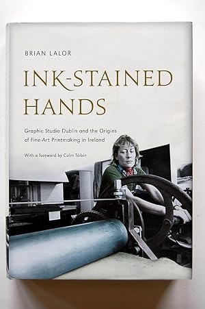 Imagen del vendedor de Ink-Stained Hands: Graphic Studio Dublin and the Origins of Fine Art Printmaking in Ireland a la venta por North Star Rare Books & Manuscripts