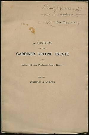 A History of the Gardiner Greene Estate on Cotton Hill, now Pemberton Square, Boston [ASSOCIATION...