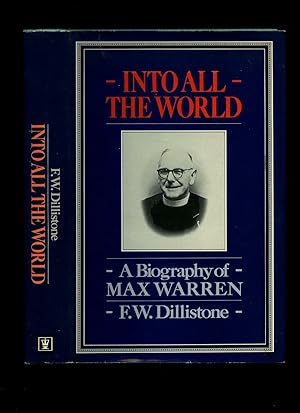 Imagen del vendedor de Into all the World; A Biography of Max Warren a la venta por Little Stour Books PBFA Member