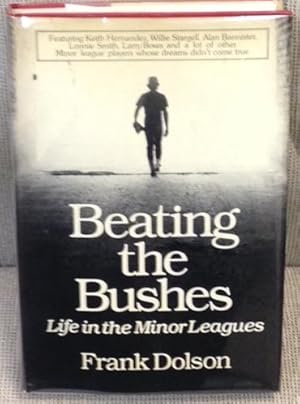 Seller image for Beating the Bushes, Life in the Minor Leagues for sale by My Book Heaven