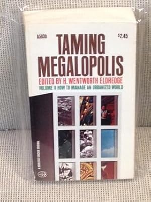 Image du vendeur pour Taming Megalopolis, Volume II, How to Manage an Urbanized World mis en vente par My Book Heaven