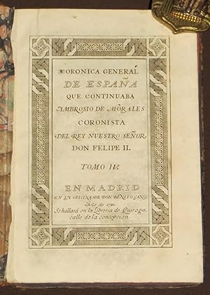 Coronica General De España Que Continuaba Ambrosio De Morales Coronista Del Rey Nuestro Señor Don...