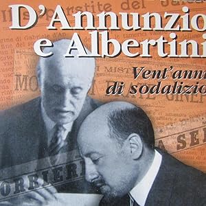 Immagine del venditore per D'Annunzio e Albertini Vent'anni di sodalizio venduto da Antonio Pennasilico