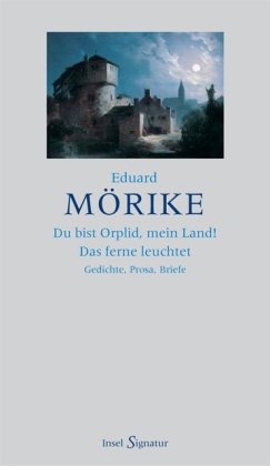 Du bist Orplid, mein Land! Das ferne leuchtet : Gedichte - Prosa - Briefe / Eduard Mörike; Insel ...