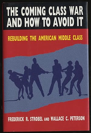 Bild des Verkufers fr THE COMING CLASS WAR AND HOW TO AVOID IT: REBUILDING THE AMERICAN MIDDLE CLASS zum Verkauf von Between the Covers-Rare Books, Inc. ABAA