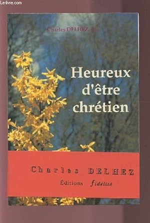 Imagen del vendedor de HEUREUX D'ETRE CHRETIEN. a la venta por Le-Livre