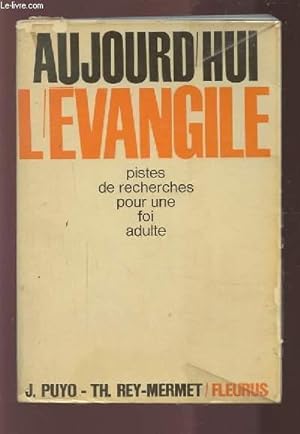 Seller image for AUJOURD'HUI L'EVANGILE - HUIT PISTES DE RECHERCHE POUR UNE FOI ADULTE. for sale by Le-Livre