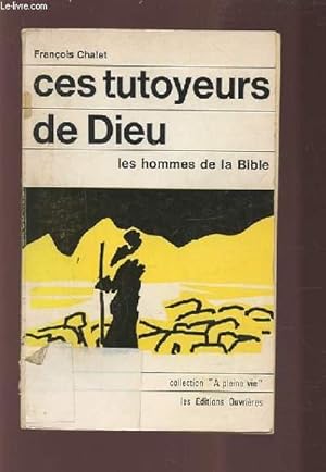 Bild des Verkufers fr CES TUTOYEURS DE DIEU - LES HOMMES DE LA BIBLE. zum Verkauf von Le-Livre