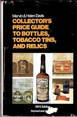 Collector's Price Guide to Bottles, Tobacco Tins, and Relics