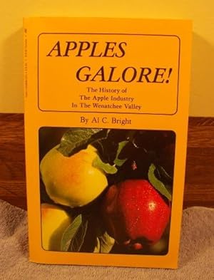 Bild des Verkufers fr Apples Galore: The History of the Apple Industry in the Wenatchee Valley zum Verkauf von M and N Books and Treasures