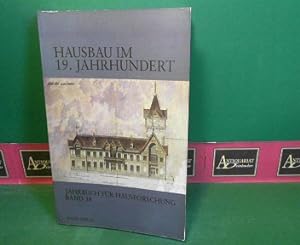 Hausbau im 19. Jahrhundert - Bericht über die Tagung des Arbeitskreises für Hausforschung in Schw...