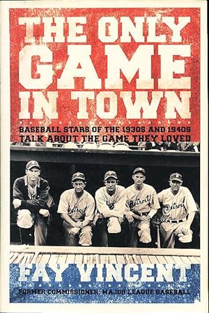 Immagine del venditore per THE ONLY GAME IN TOWN: Baseball Stars of the 1930s and 1940s Talk About the Game They Loved. venduto da Bookfever, IOBA  (Volk & Iiams)