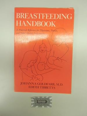 Bild des Verkufers fr Breastfeeding Handbook: A Practical Reference for Physicians, Nurses, and Other Health Professionals. zum Verkauf von Druckwaren Antiquariat