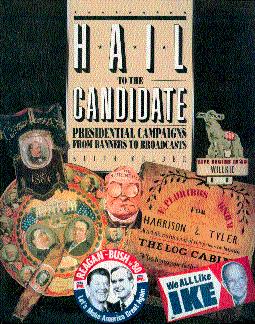 Hail to the Candidate: Presidential Campaigns from Banners to Broadcasts