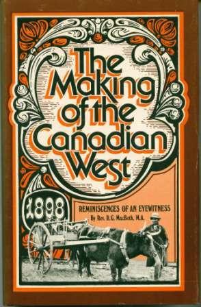 Imagen del vendedor de The Making of the Canadian West: Reminiscences of an Eye-Witness a la venta por Book Dispensary
