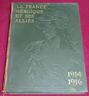 Immagine del venditore per LA FRANCE HEROQUE ET SES ALLIES - Tome I - 1914-1916 venduto da LE BOUQUINISTE
